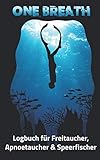 Logbuch für Freitaucher Apnoetaucher Speerfischer: Tauchen Dive Log Apnoe Freitauchen. Platz für 100 Sessions auf vorgedruckten Seiten